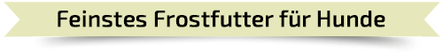 Feinstes Frostfutter für Hunde Feinstes Frostfutter für Hunde
